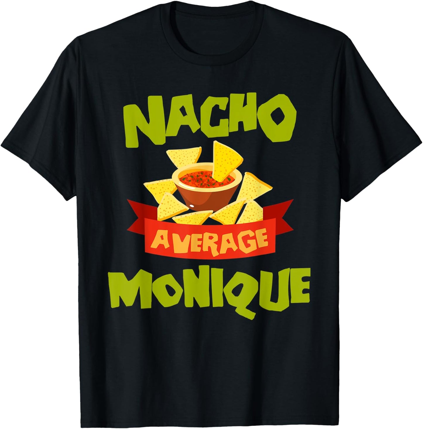 NACHO AVERAGE MONIQUE Funny Birthday Personalized Name Gift T-Shirt - T-Shirt | Black