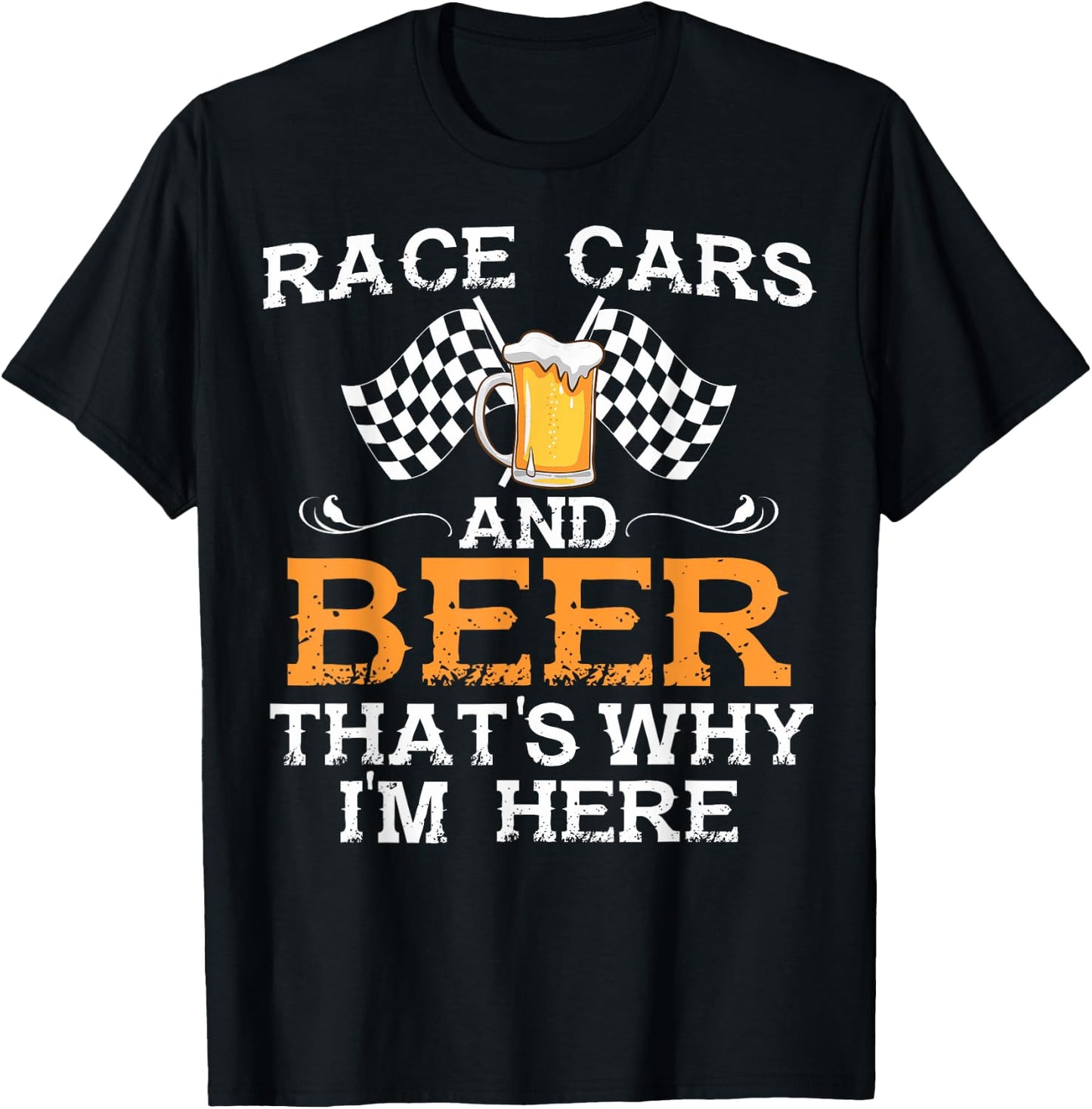Race Cars And Beer That's Why I Am Here Race Cars And Beer T-Shirt - T-Shirt | Black