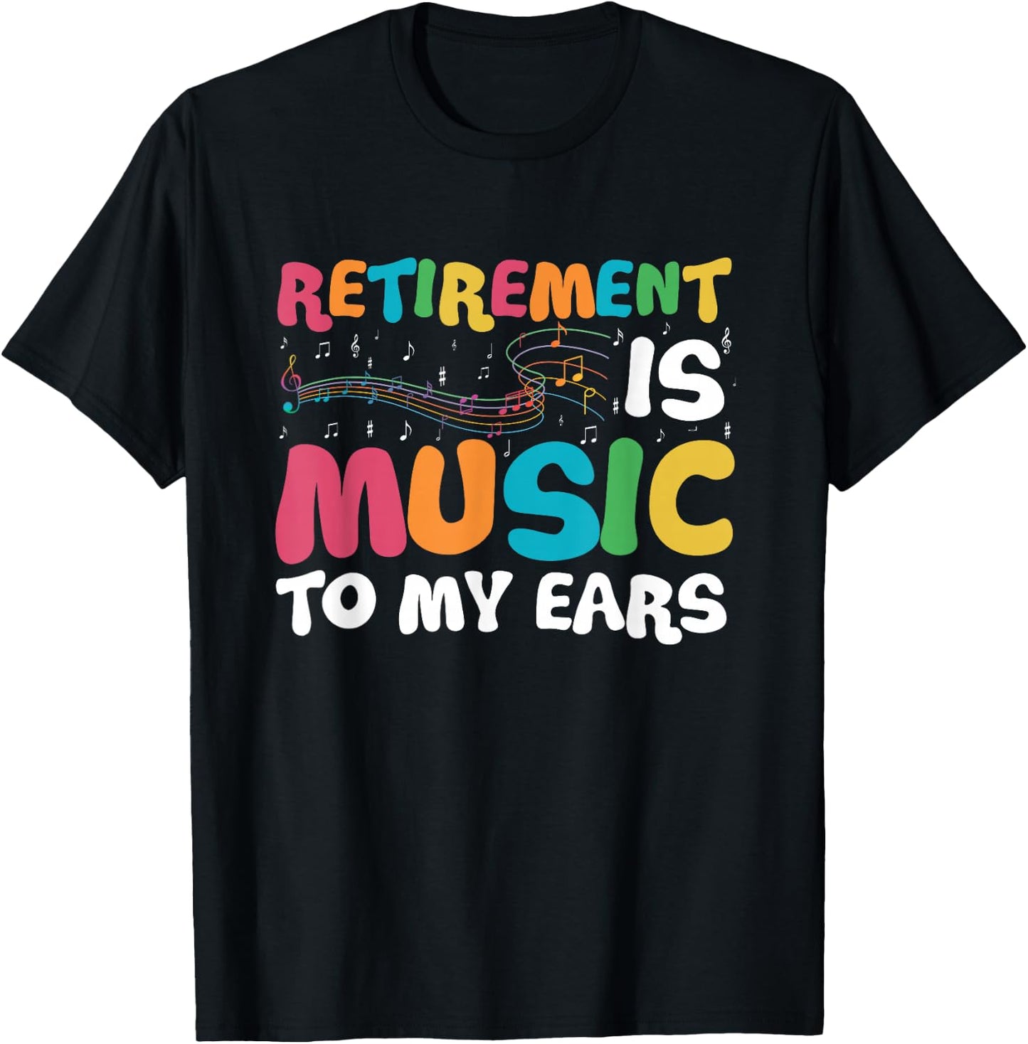 Retirement is Music to My Ears Retired Music Teacher T-Shirt - T-Shirt | Black