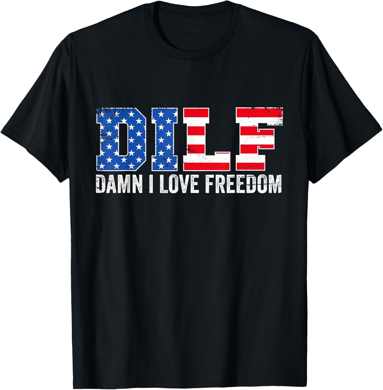 DILF Damn I Love Freedom Funny Patriotic 4th of July T-Shirt - T-Shirt | Black