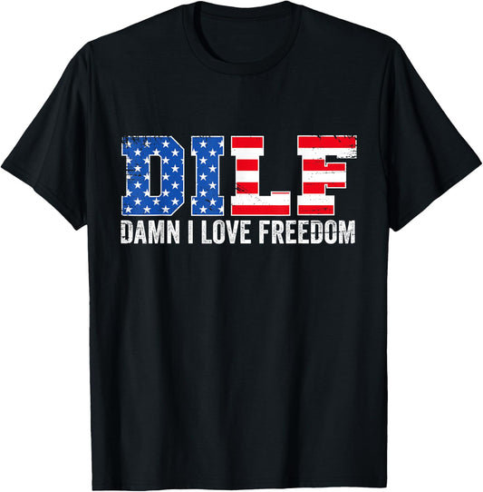 DILF Damn I Love Freedom Funny Patriotic 4th of July T-Shirt - T-Shirt | Black