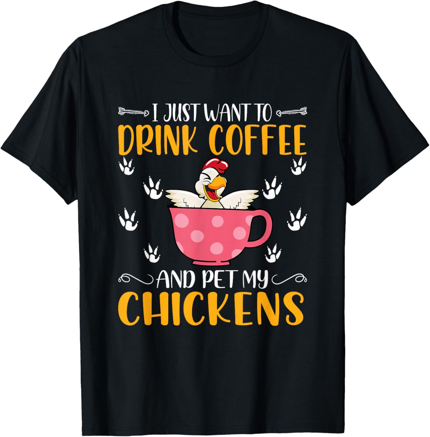 I Just Want To Drink Coffee And Pet My Chickens - Funny T-Shirt - T-Shirt | Black