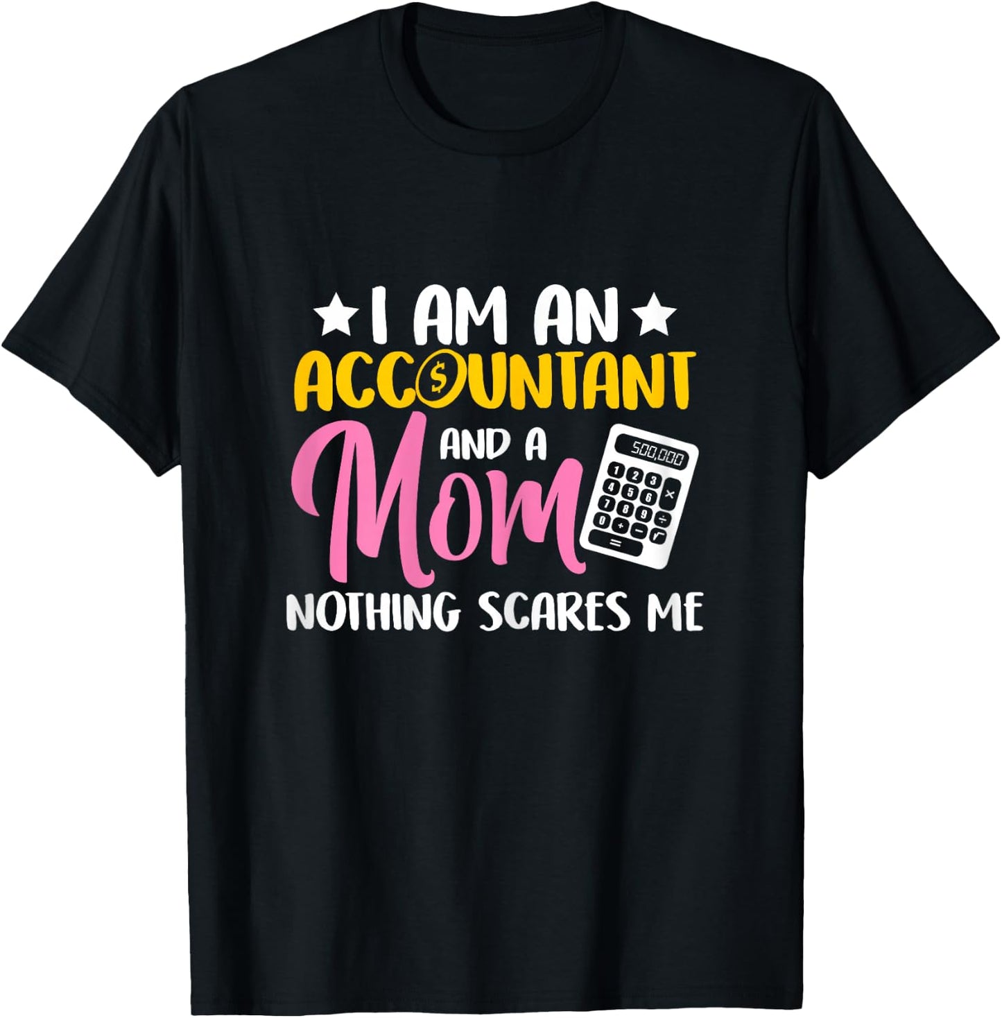 Accountant I Am An Accountant and A Mom T-Shirt - T-Shirt | Black