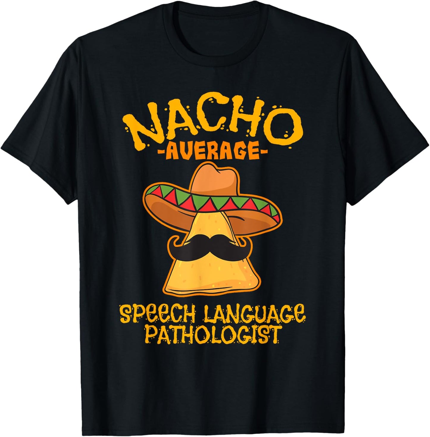 Nacho Average Speech Language Pathologist Mexican Fiesta T-Shirt - T-Shirt | Black