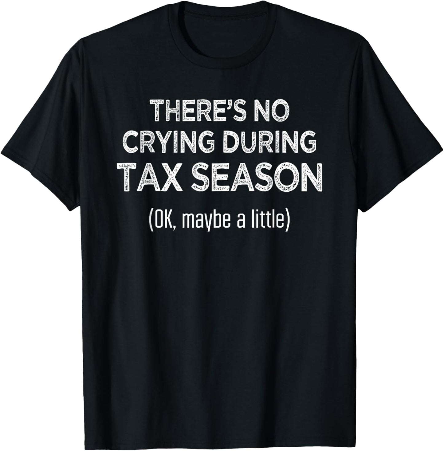 There's no crying during Tax Season CPA Accountant T-Shirt - T-Shirt | Black