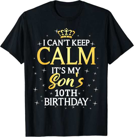 I Cant Keep Calm Its My Son 10th Birthday Party T-Shirt - T-Shirt | Black