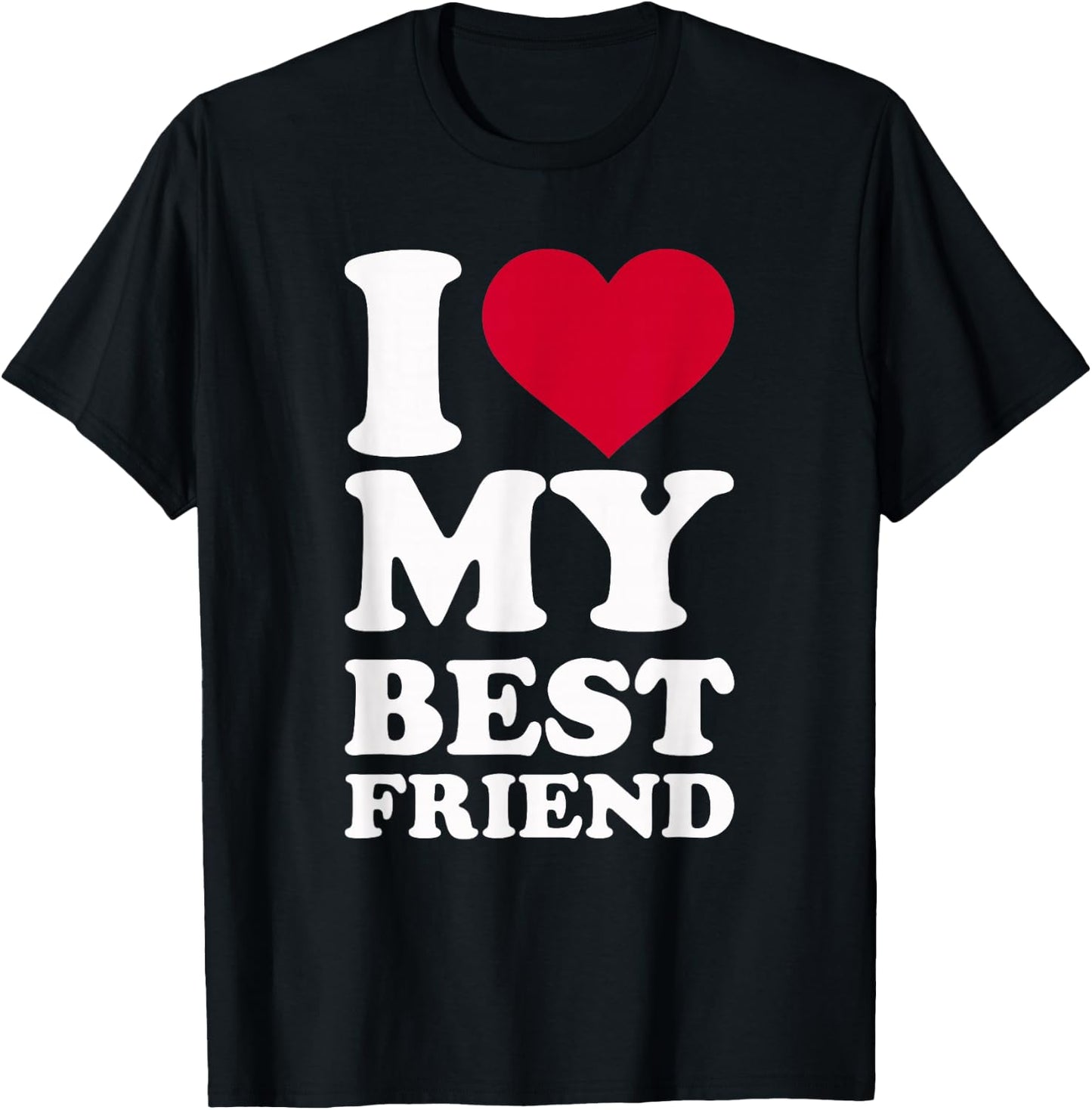 I love my best friend T-Shirt - T-Shirt | Black