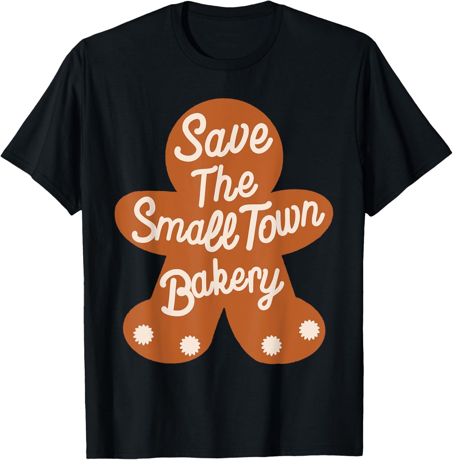 Save The Small Xmas Town Bakery Gingerbread Christmas Cookie T-Shirt - T-Shirt | Black