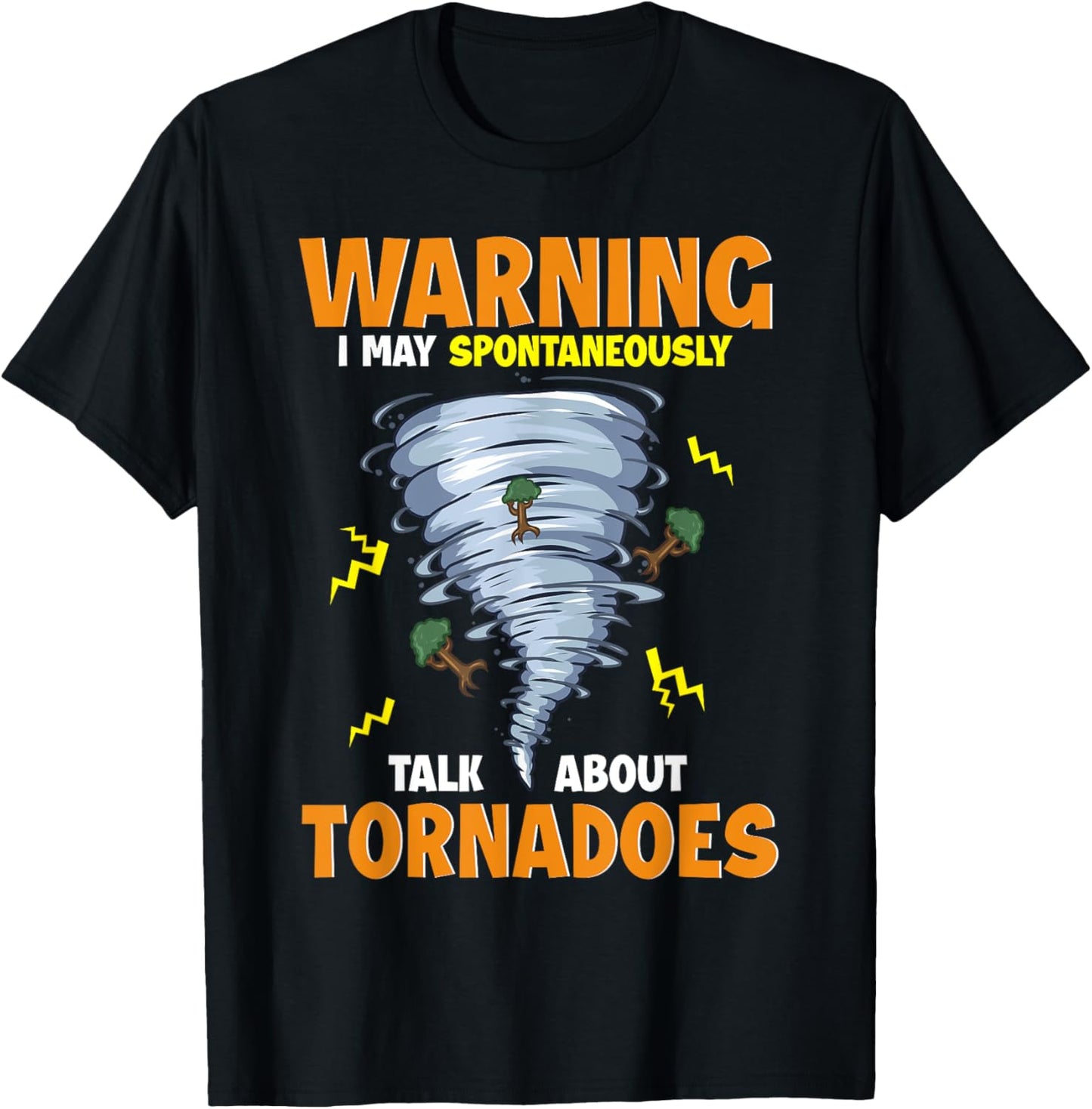 Funny Warning I May Spontaneously Talk About Tornadoes T-Shirt - T-Shirt | Black