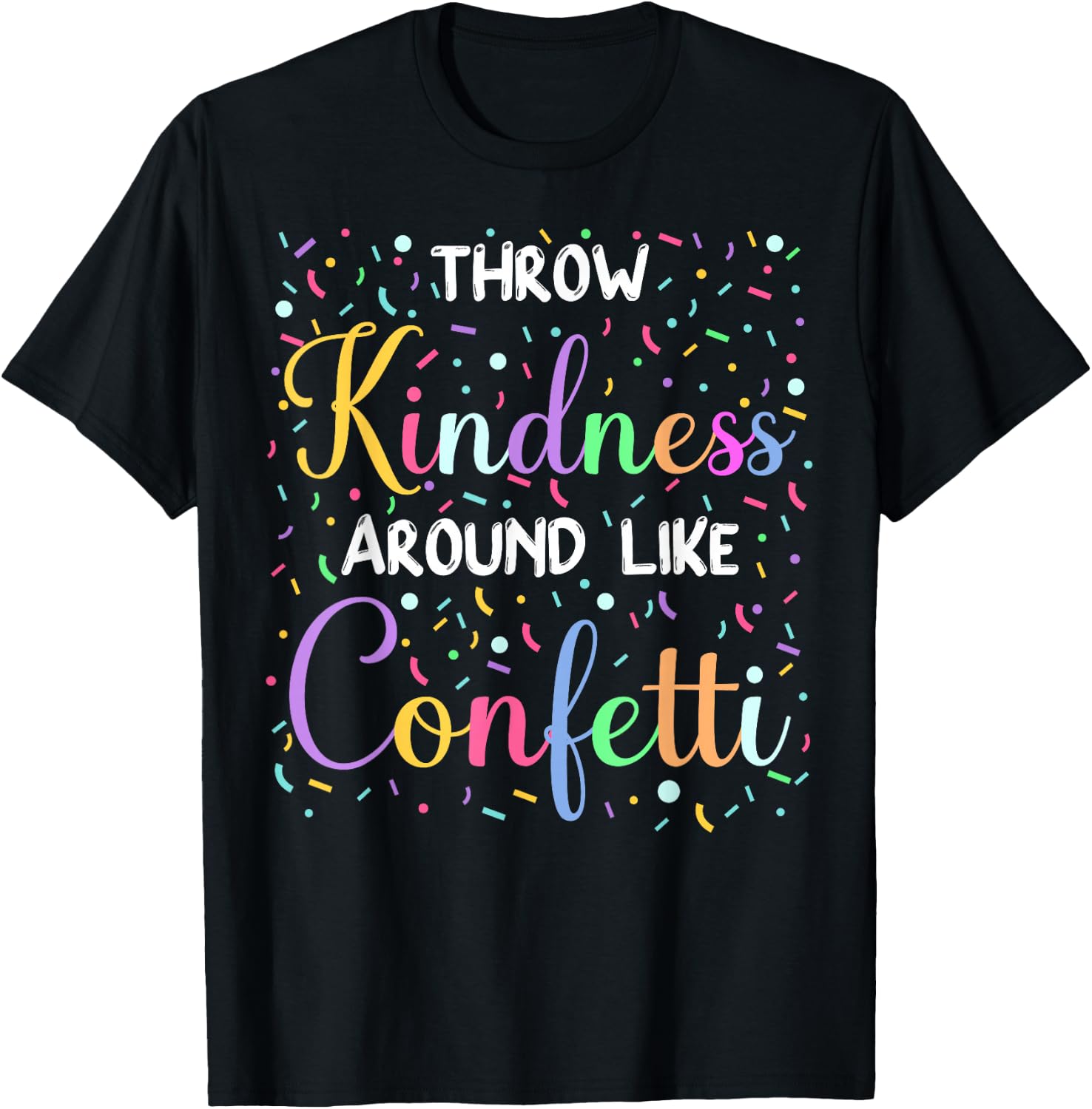 Throw Kindness Around Like Confetti Cute Teacher T-Shirt - T-Shirt | Black