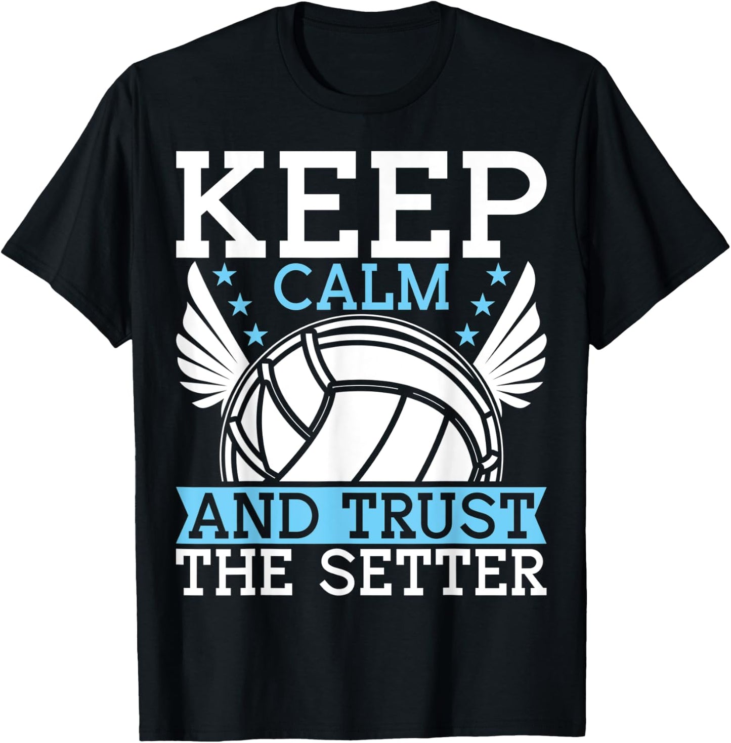 Keep Calm And Trust The Setter Funny Volleyball Player T-Shirt - T-Shirt | Black