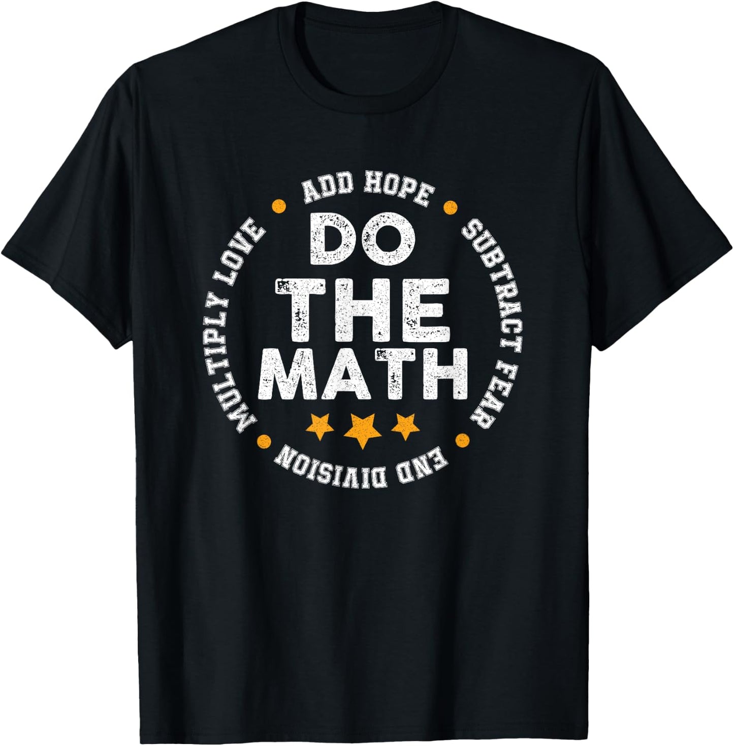 Positive Quote Inspiring Slogan Love Hope Fear Do The Math T-Shirt - T-Shirt | Black