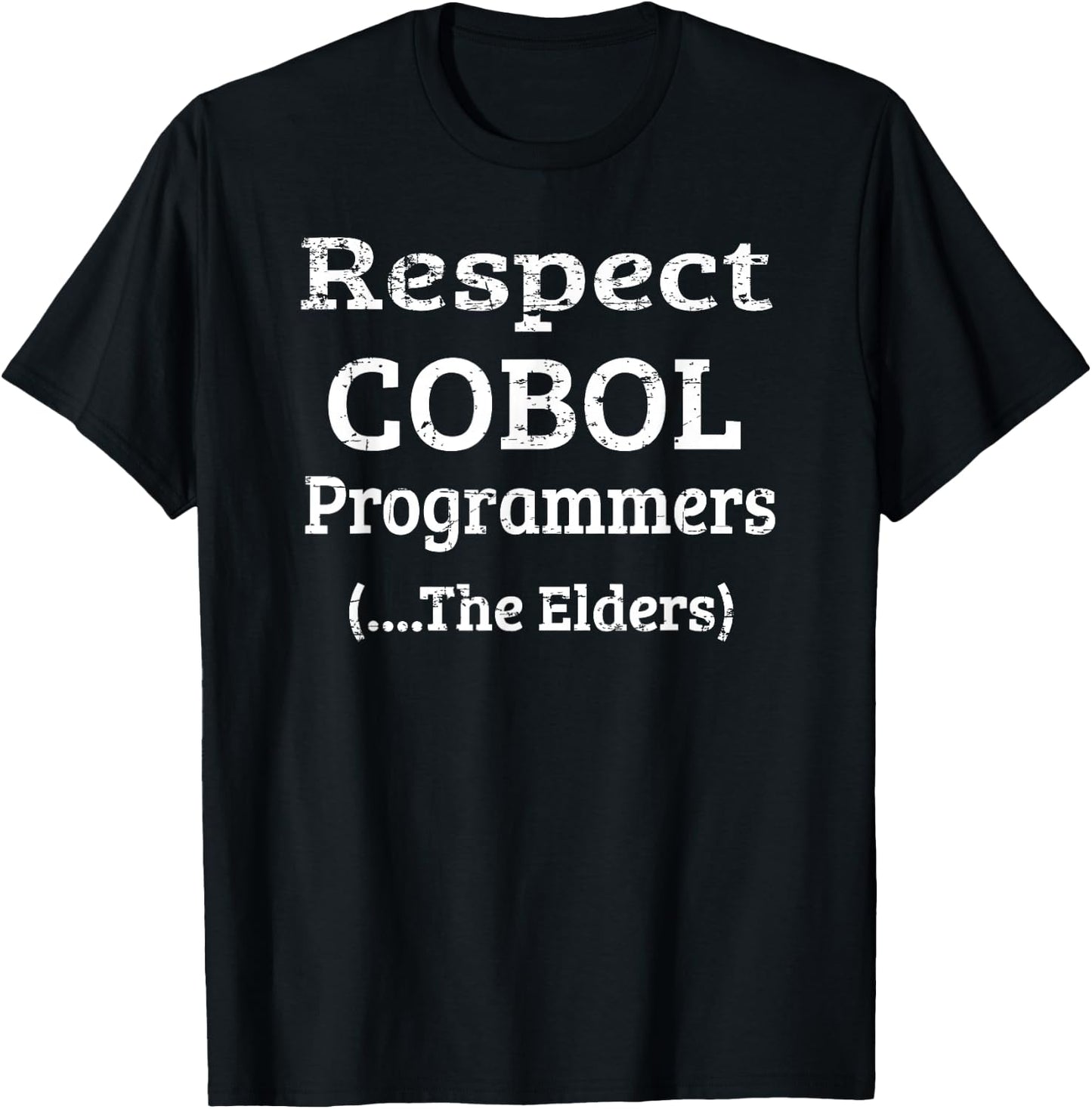 Respect COBOL Programmers, The Elders . T-Shirt - T-Shirt | Black