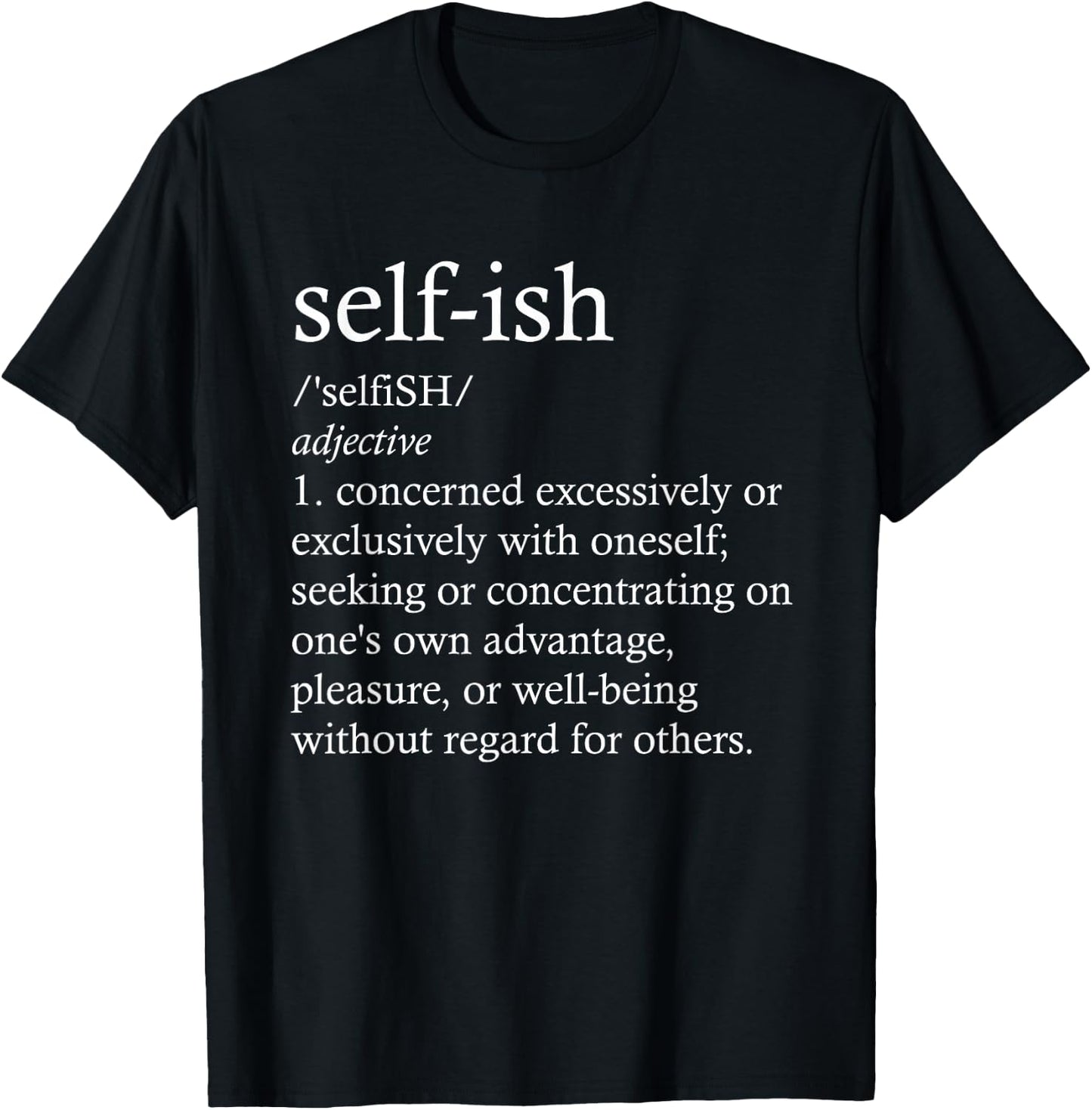 Integrity Graphic And Gifts -Adults Black Cotton Short Sleeve Classic Fit Small Selfish Definition Pro Tolerance Selfish Defined T-Shirt - T-Shirt | Black