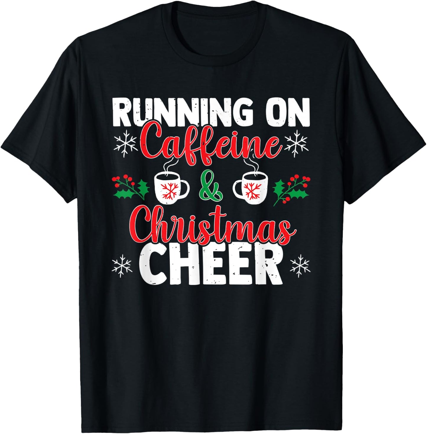 Running On Caffeine And Christmas Cheer Coffee Lovers T-Shirt - T-Shirt | Black