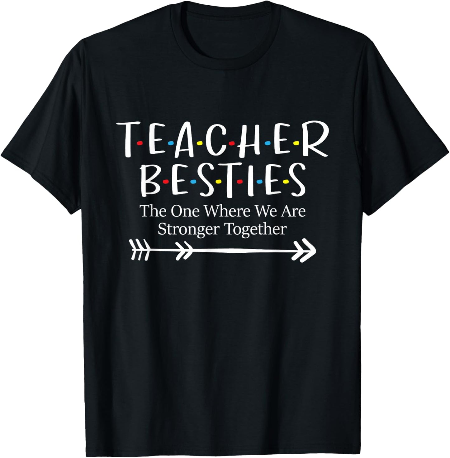 The One Where We Are Stronger Together - Bestie Teacher BFF T-Shirt - T-Shirt | Black