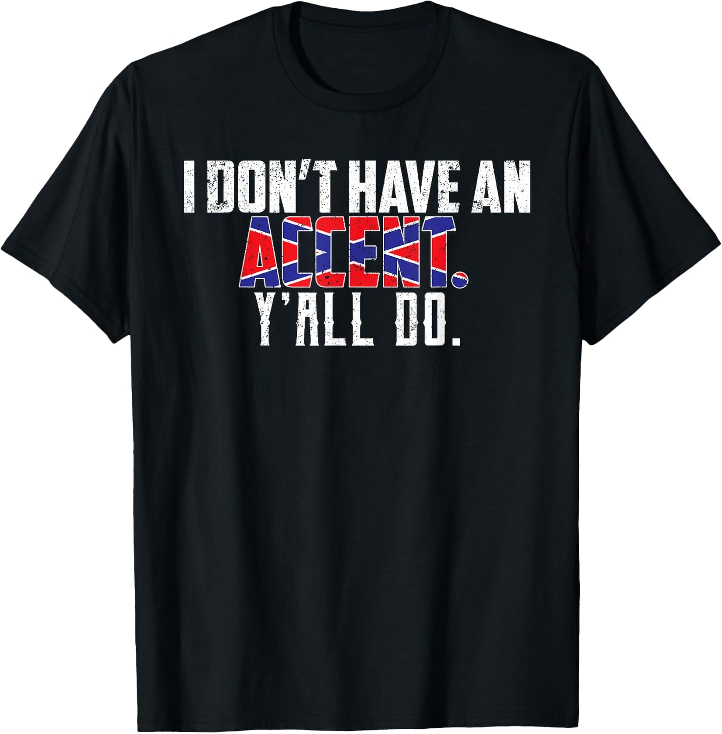 I Don't Have An Accent Y'all Do-Southern Pride T-Shirt - T-Shirt | Black
