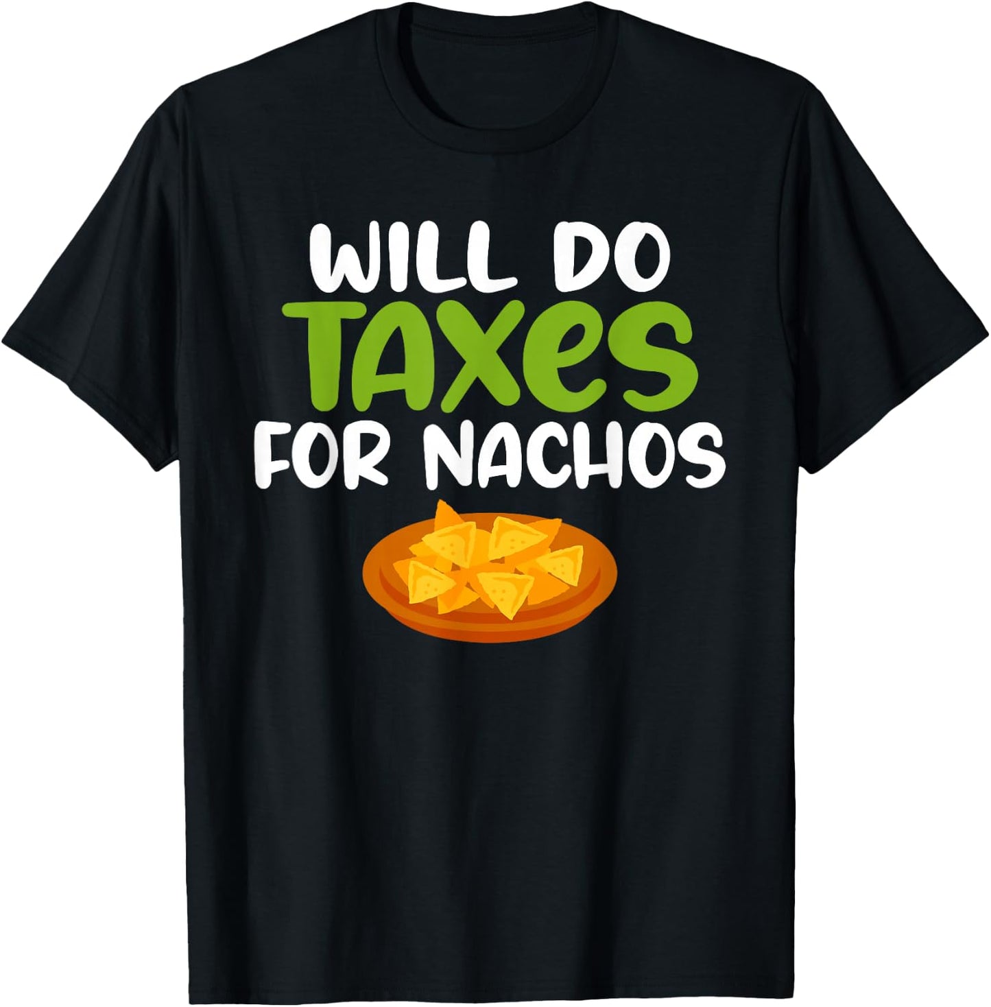 Will do Taxes for Nachos Tax Bookkeeper funny Accounting T-Shirt - T-Shirt | Black