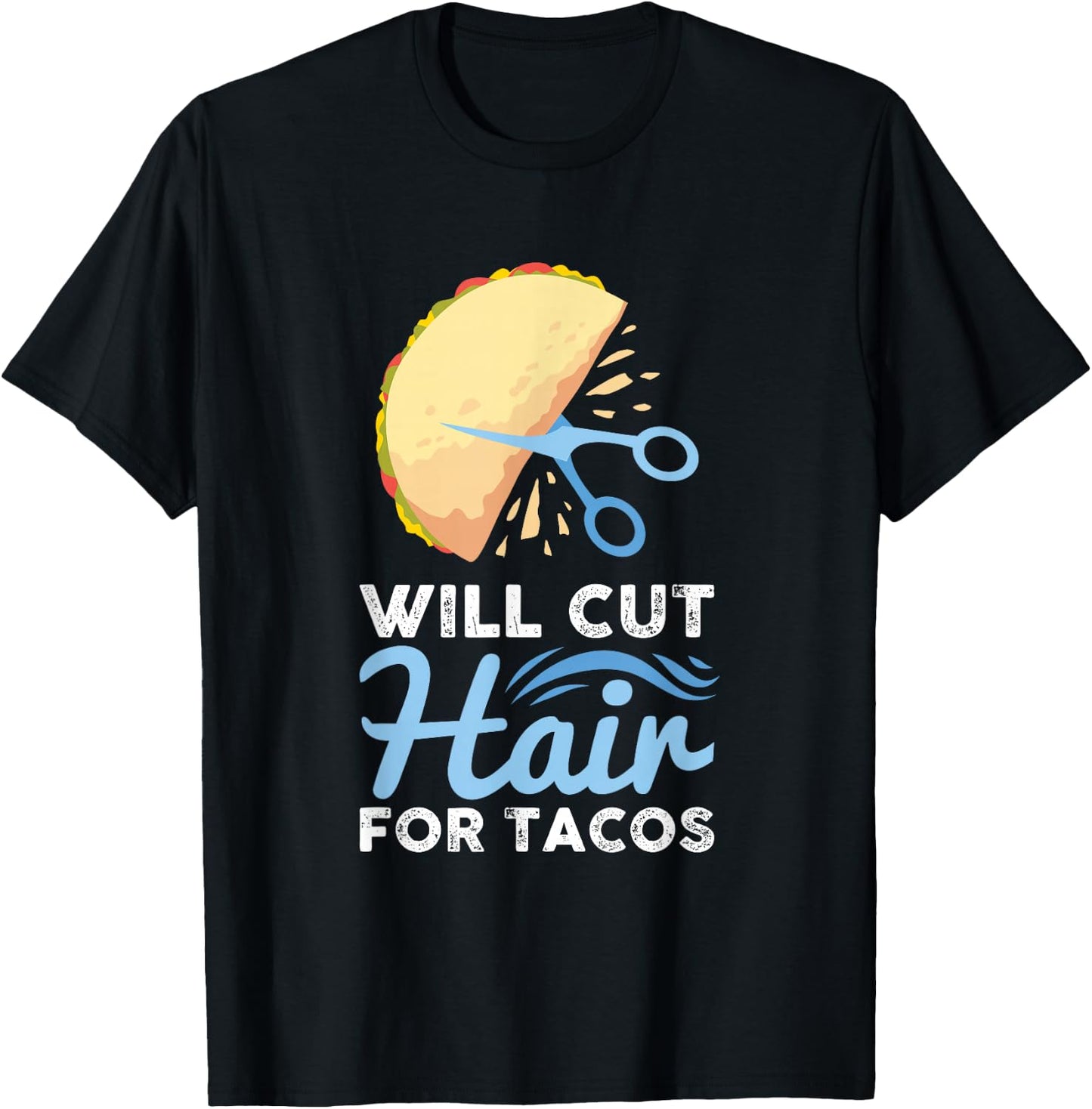 Will Cut Hair For Tacos - Barber Hairdresser Hairstylist T-Shirt - T-Shirt | Black