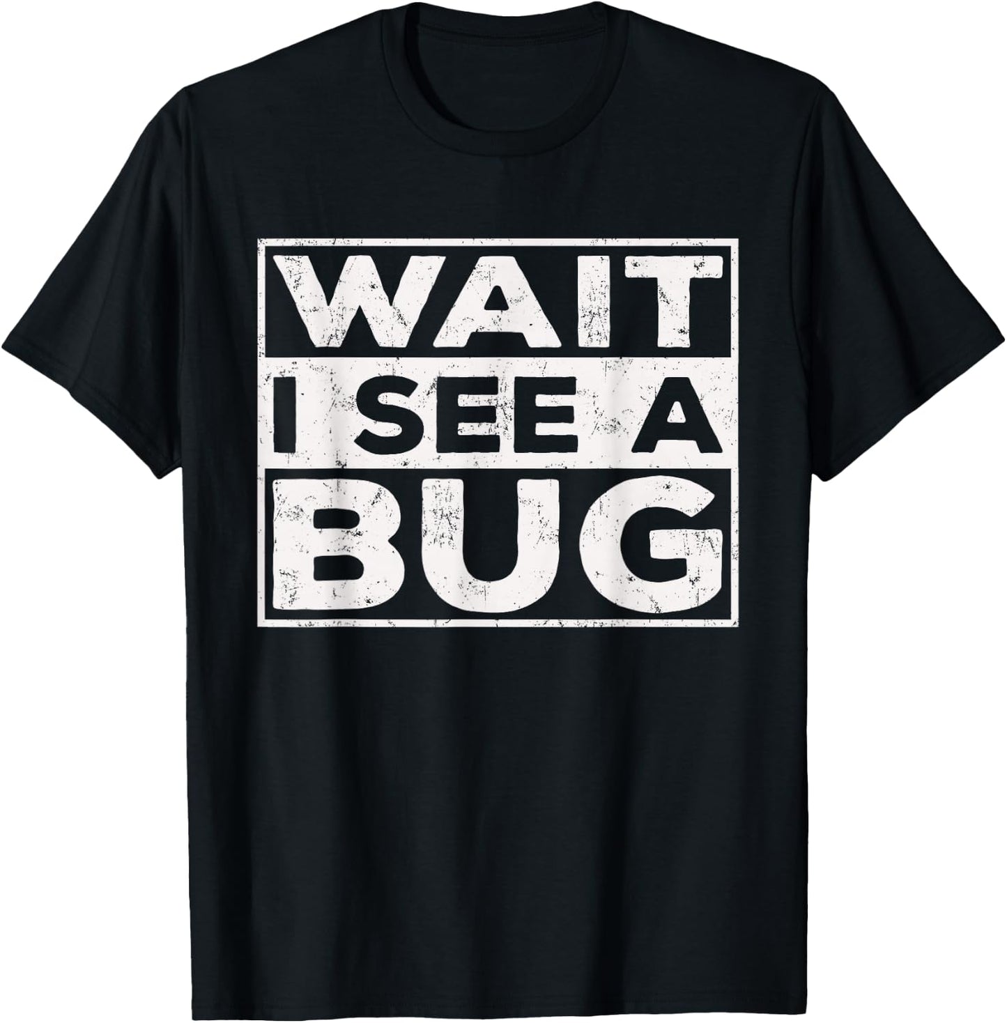 Wait I See A Bug Vintage, Funny Insect Entomologist Sayings T-Shirt - T-Shirt | Black