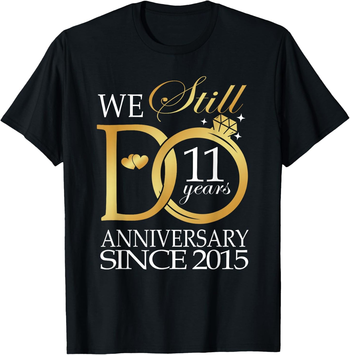 We Still Do 11 Year Since 2015 11th Wedding Anniversary T-Shirt - T-Shirt | Black