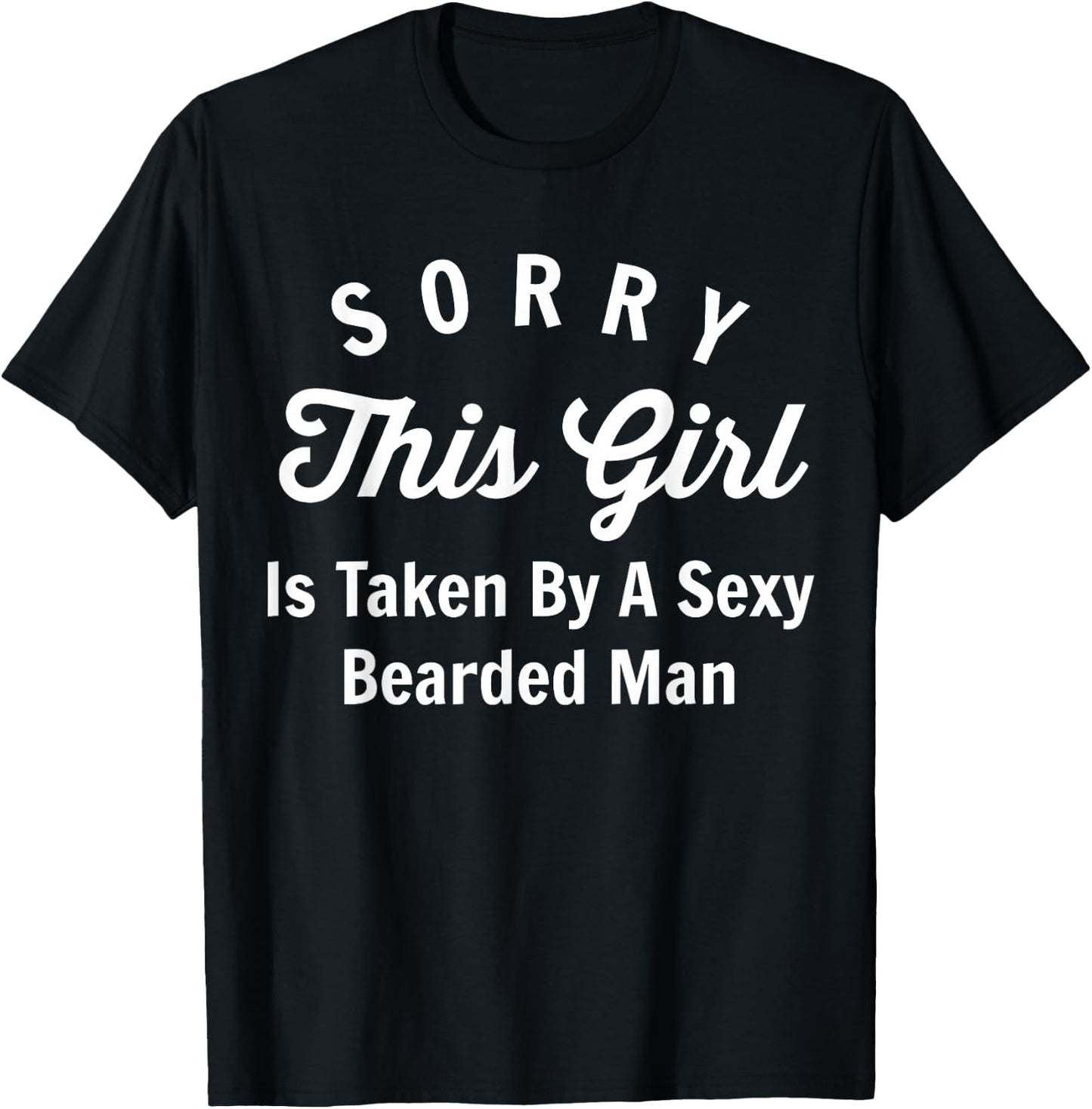 Sorry This Girl Is Taken By A Sexy Bearded Man Couples Shirt T-Shirt - T-Shirt | Black