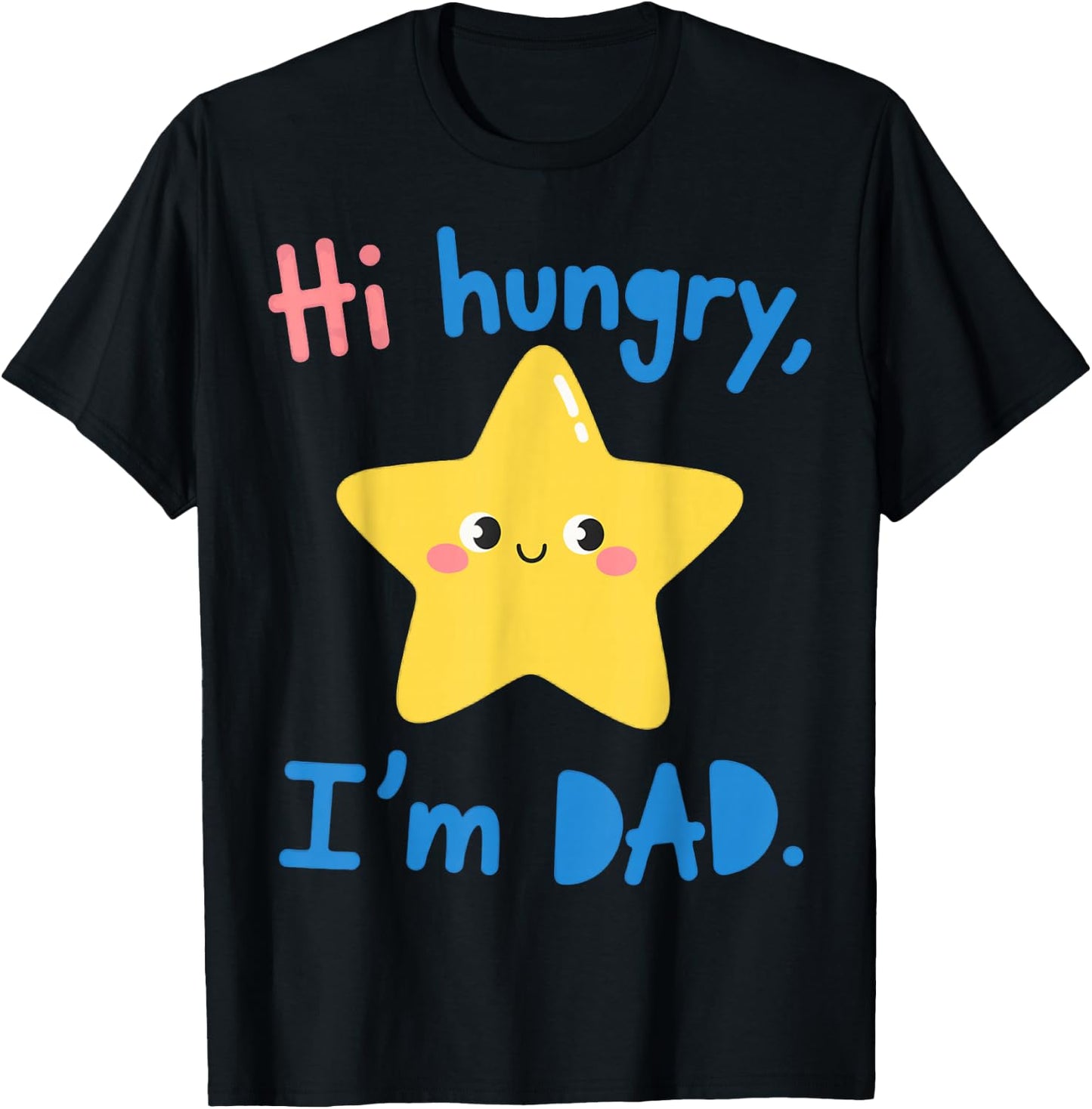 Funny Sarcastic Hi Hungry I'm Dad Fathers Day Fatherhood T-Shirt - T-Shirt | Black