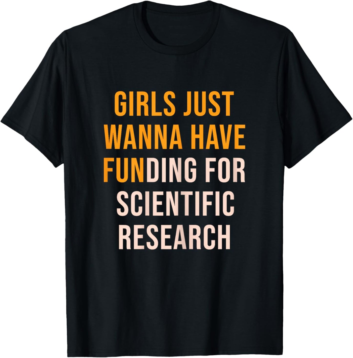 Girls Just wanna have funding for scientific research, phd T-Shirt - T-Shirt | Black