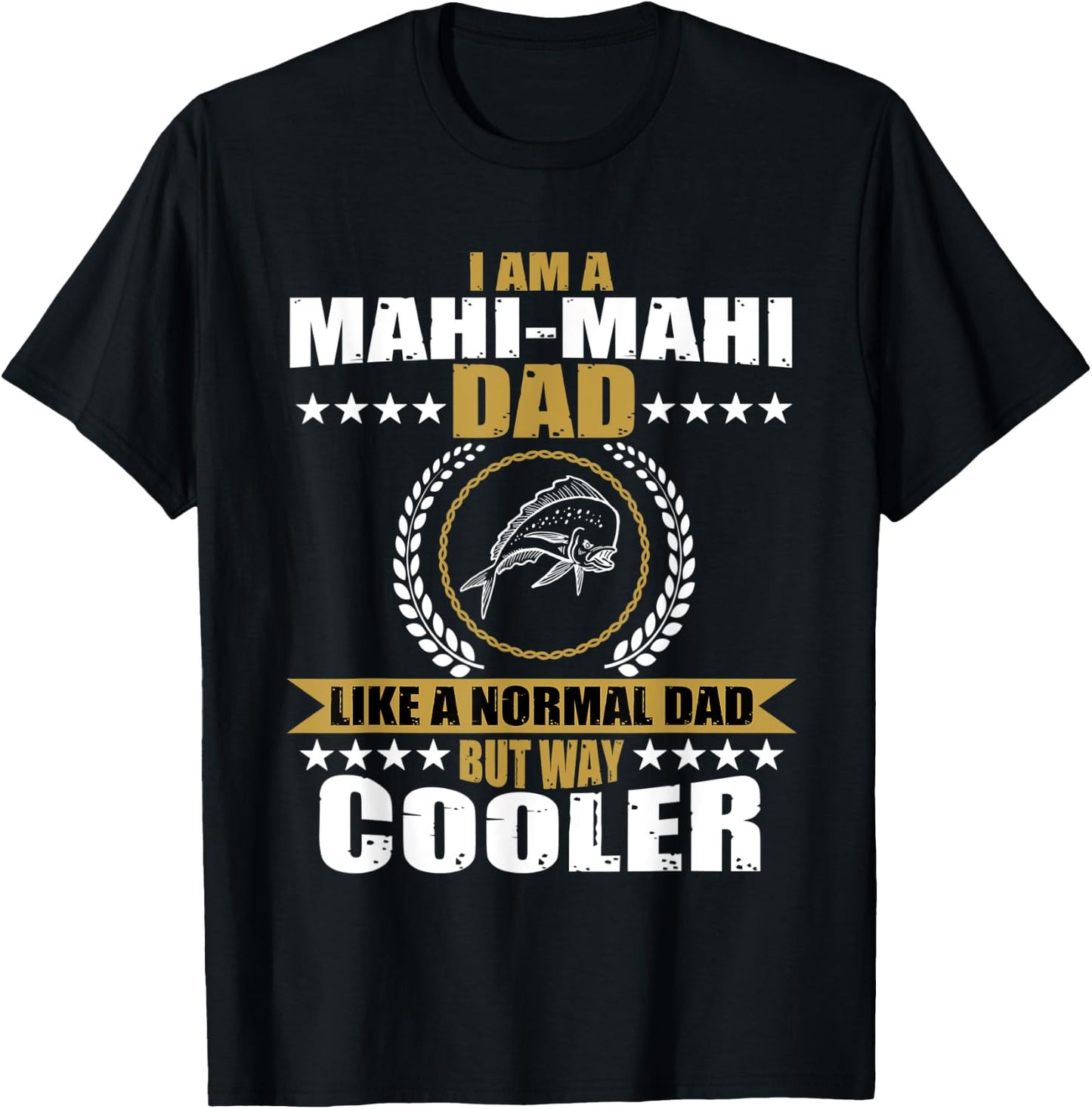 Funny Mahi-Mahi Dad Saying Game Fishing T-Shirt - T-Shirt | Black