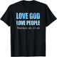 Love God. Love People. Matthew 22: 37-40 T-Shirt - T-Shirt | Black
