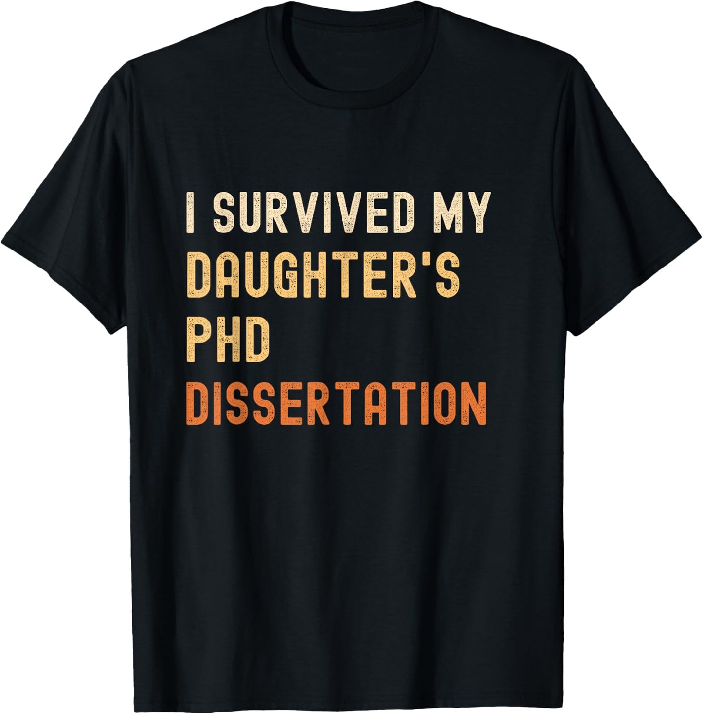I survived my daughter's PhD dissertation graduate vintage T-Shirt - T-Shirt | Black