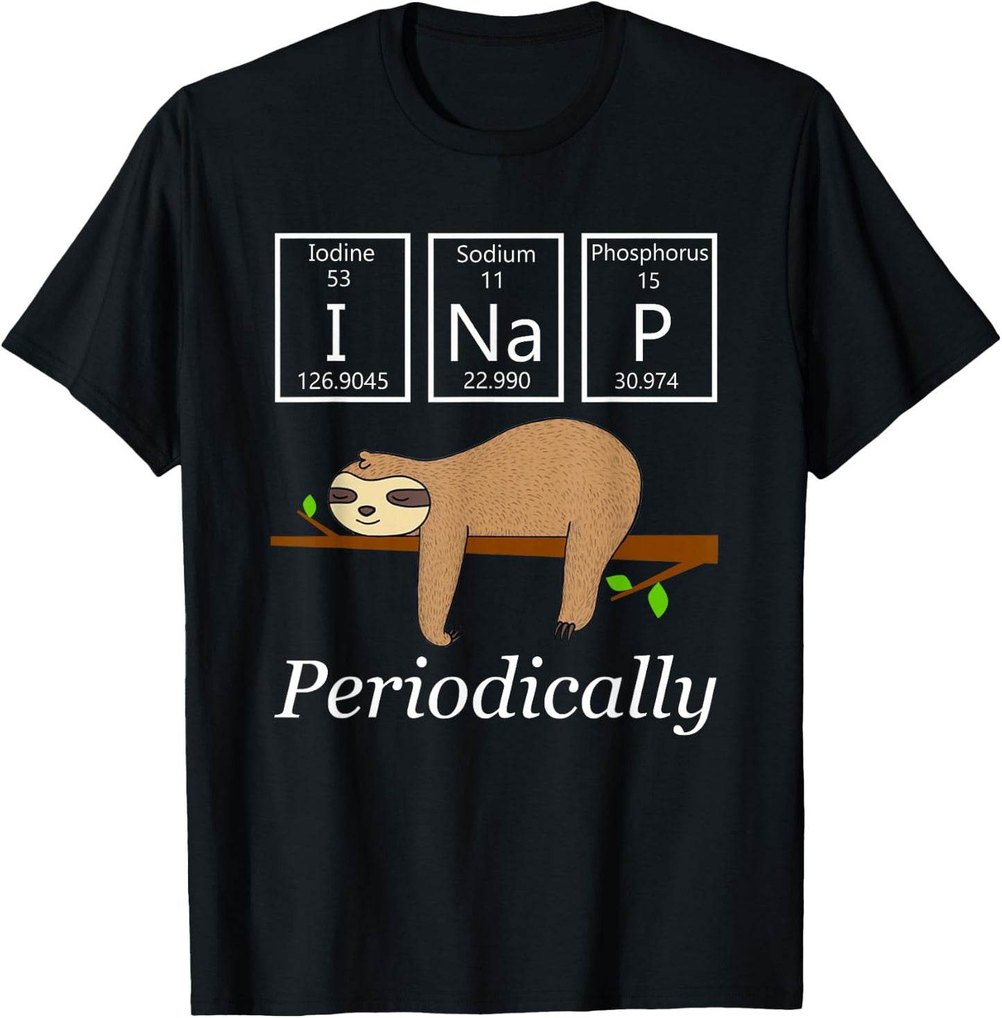 Funny Science Sloth Shirt-I Nap Periodically Sloths Lovers T-Shirt - T-Shirt | Black
