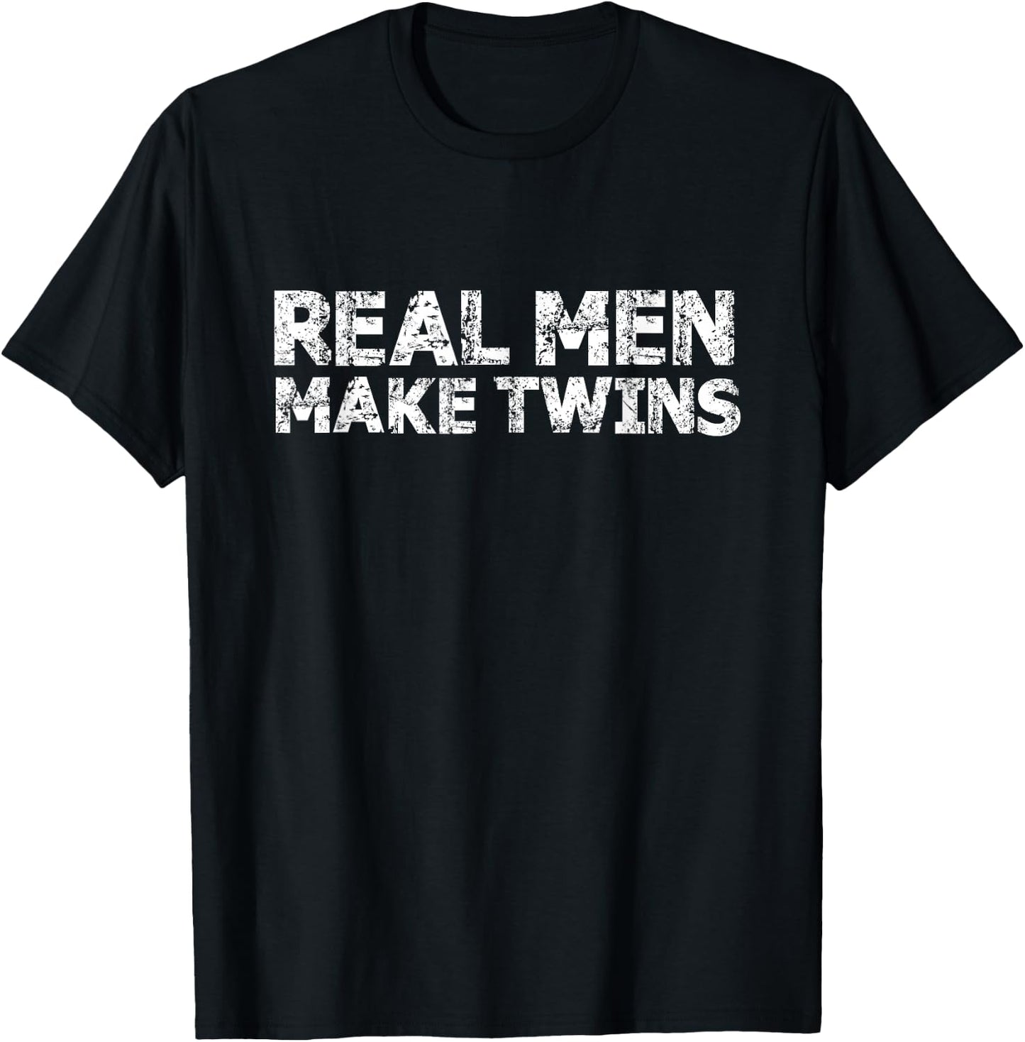 Real Men Make Twins Funny Twin Dad Humor T-Shirt - T-Shirt | Black