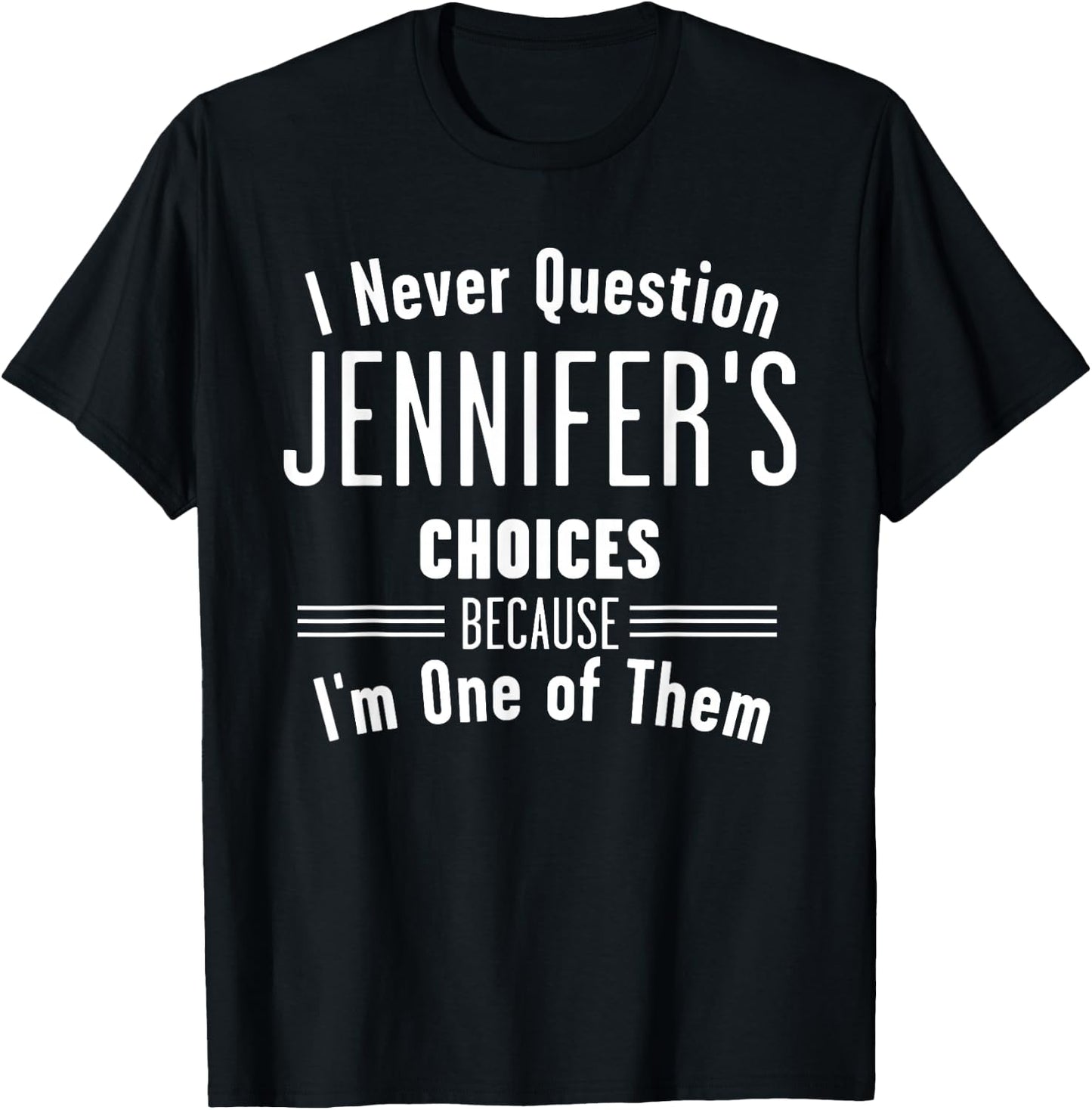 Husband and Jennifer I Never Question Choices Together T-Shirt - T-Shirt | Black