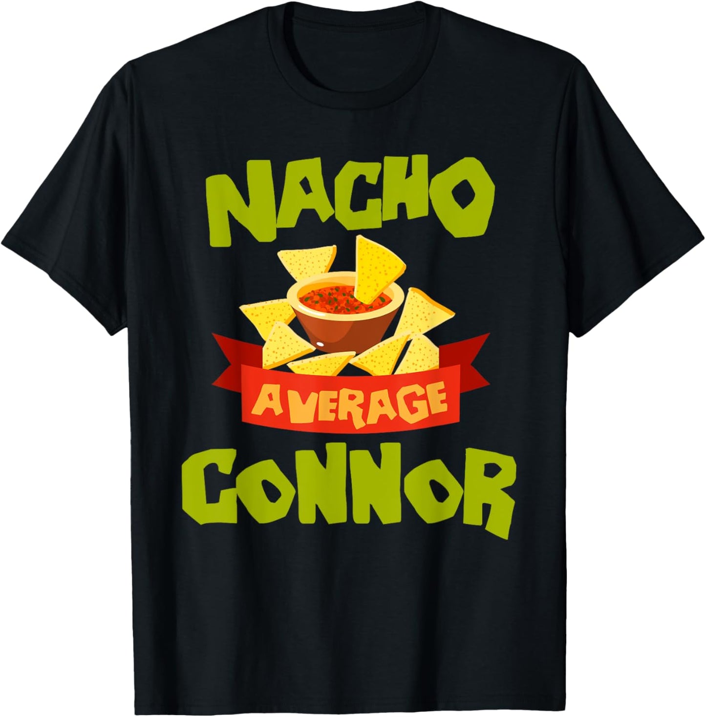 NACHO AVERAGE CONNOR Funny Birthday Personalized Name Gift T-Shirt - T-Shirt | Black