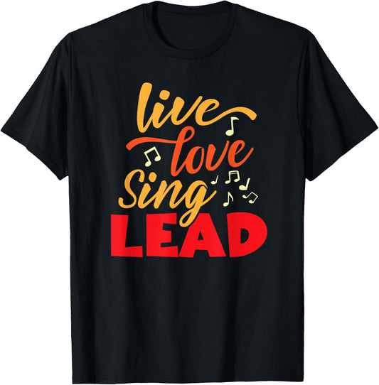 Live, Love Sing Lead Barbershop Quartet Harmony singer T-Shirt - T-Shirt | Black