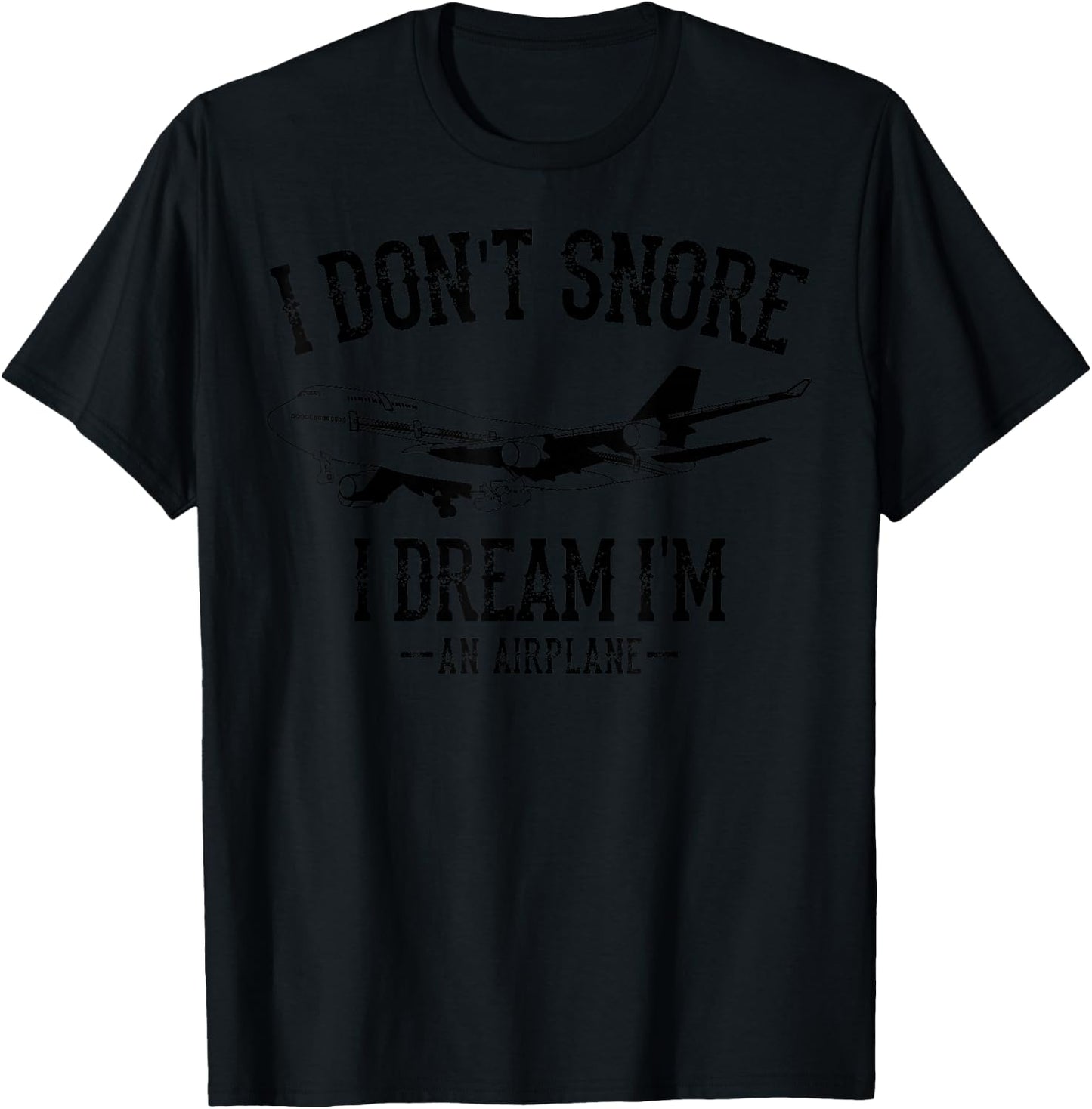 I Don't Snore I Dream I'm An Airplane Pilot Funny Gift T-Shirt - T-Shirt | Black