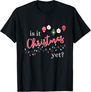 Is It Christmas Yet? Funny Christmas Saying Quote T-Shirt - T-Shirt | Black
