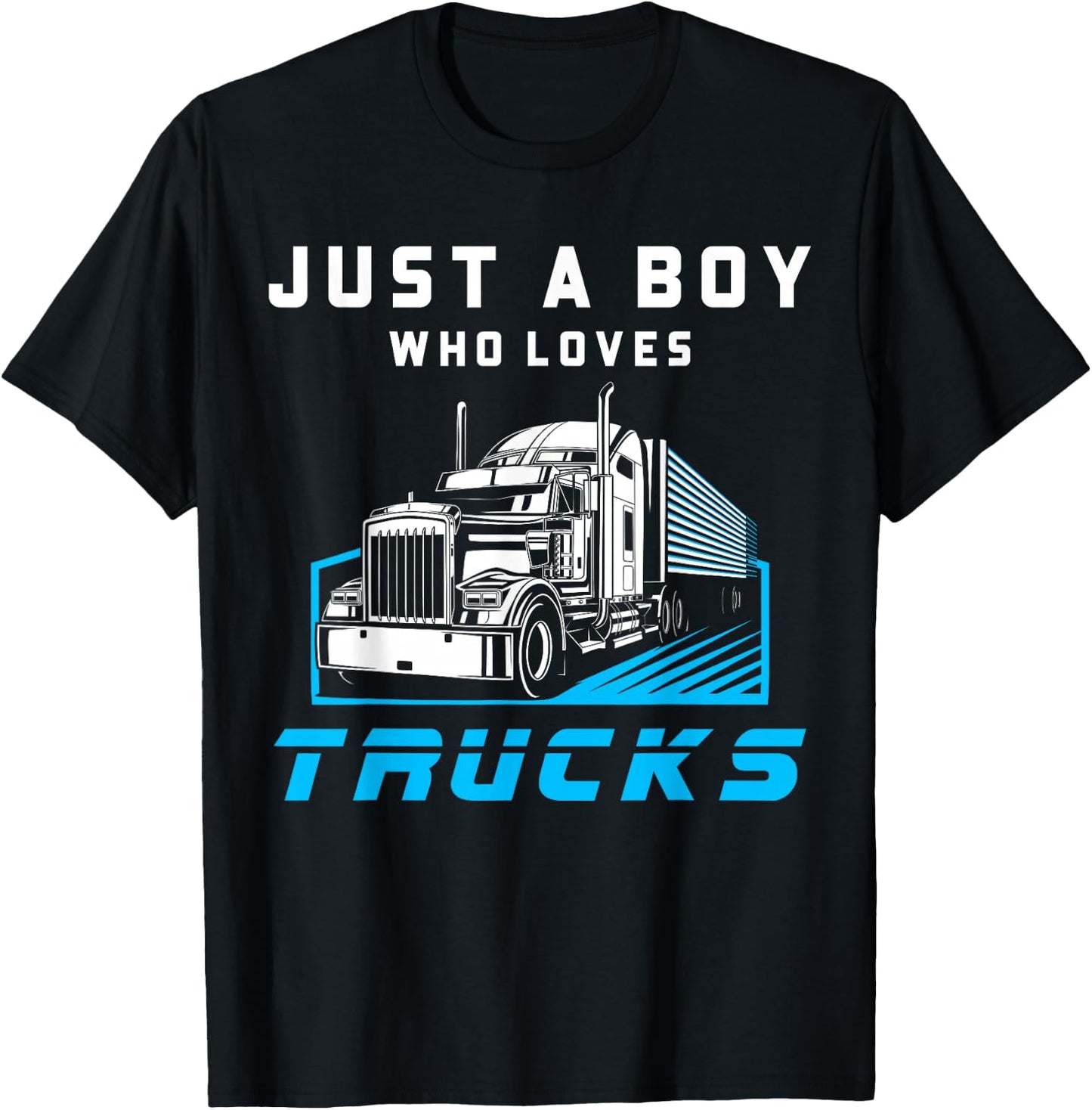 Just A Boy Who Loves Trucks Funny Half Trailer Truck Driver T-Shirt - T-Shirt | Black