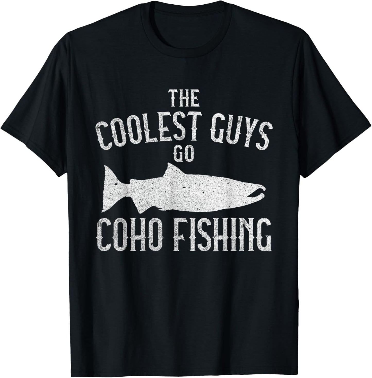 Alaskan Coho Fishing Silver Salmon Fish Fun Fisherman Quote T-Shirt - T-Shirt | Black