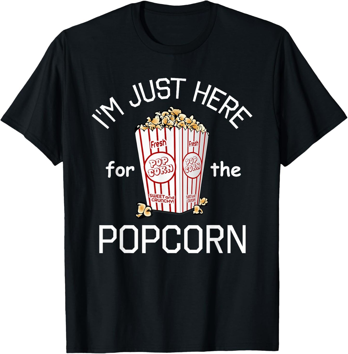 I'm Just Here For The Popcorn Movie Theater Popcorn T-Shirt - T-Shirt | Black