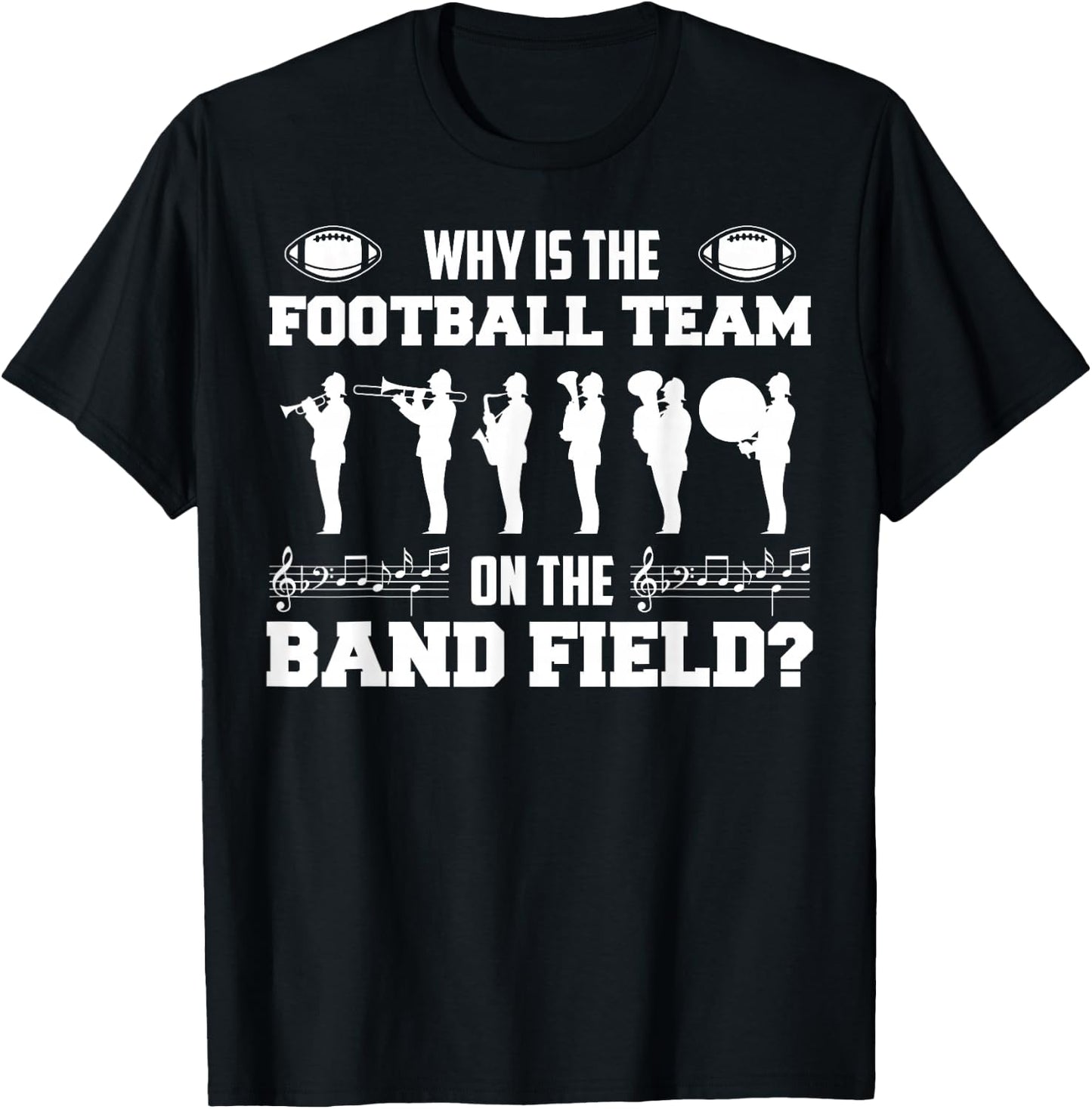 Why is The Football Team On The Band Field Funny Marching T-Shirt - T-Shirt | Black