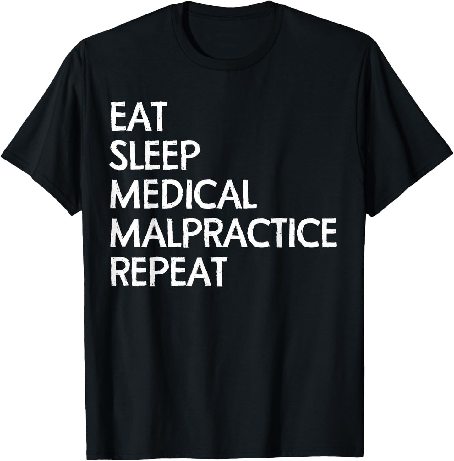 Eat Sleep Medical MalPractice Repeat Shirt Lawyers Funny T-Shirt - T-Shirt | Black
