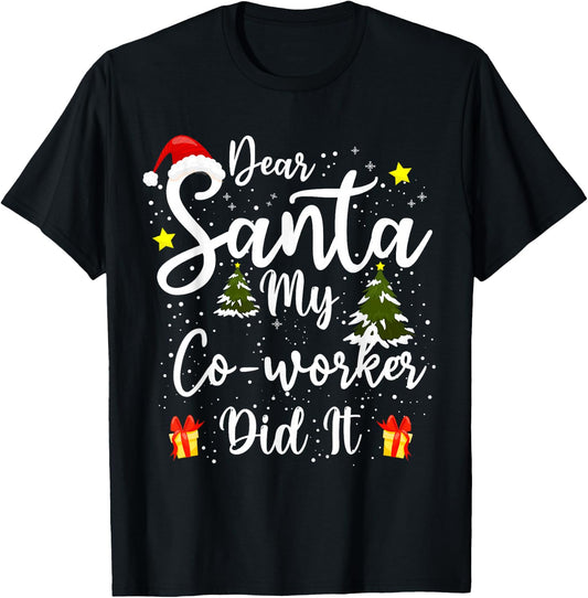 Dear Santa My Co-worker Did It Funny Christmas Office Humor T-Shirt - T-Shirt | Black