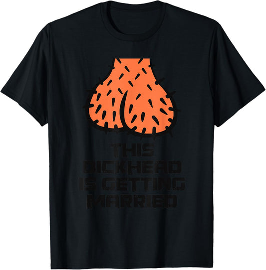 This Dickhead is getting Married Party Groom Bachelor Funny T-Shirt - T-Shirt | Black