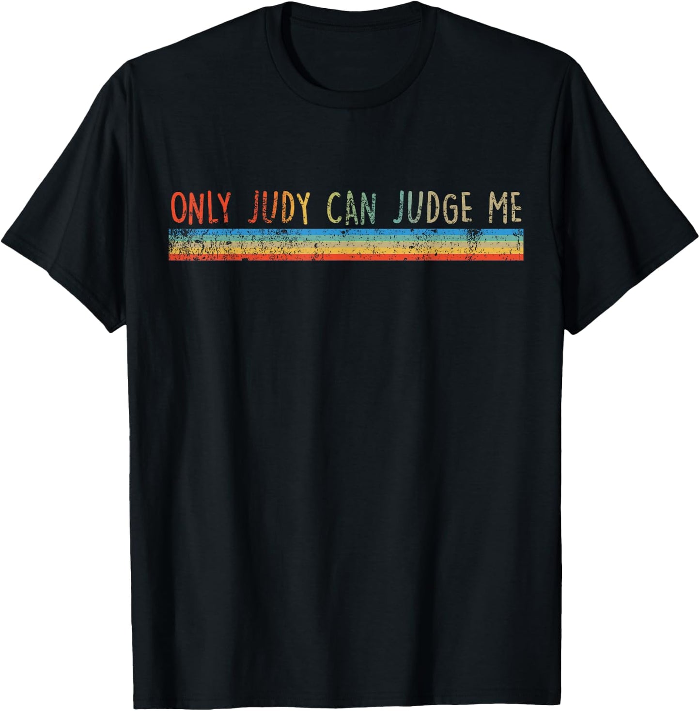 Funny Law Only Judy Can Judge Me Vintage Distressed T-Shirt - T-Shirt | Black