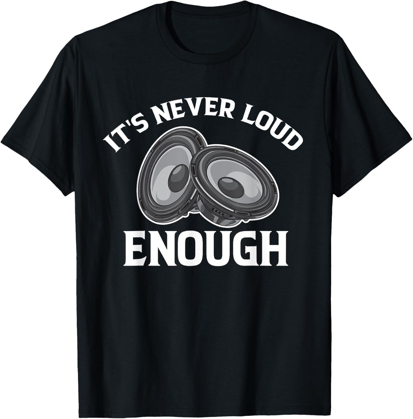 Funny It's Never Loud Enough Car Audio Lovers Vintage T-Shirt - T-Shirt | Black