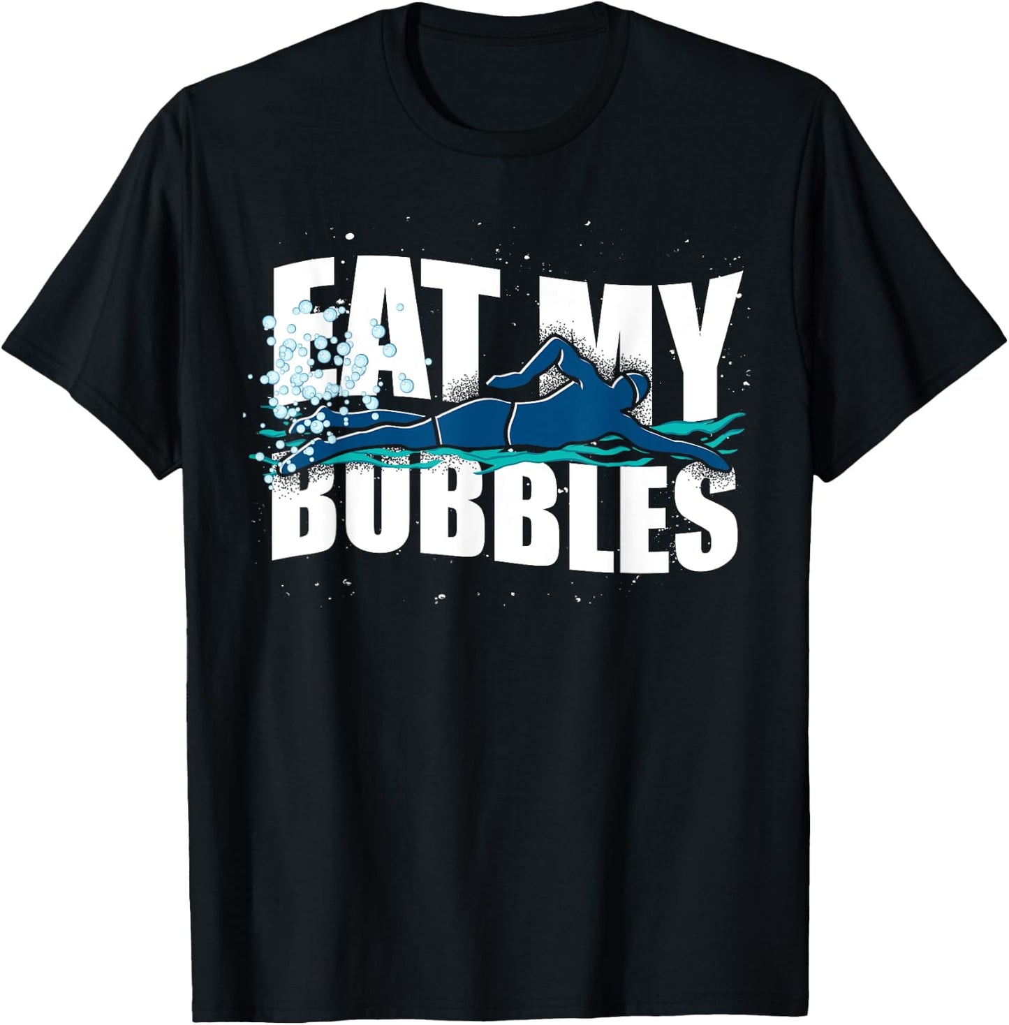 Funny Swimmer Eat My Bubbles Sport Swimming T-Shirt - T-Shirt | Black