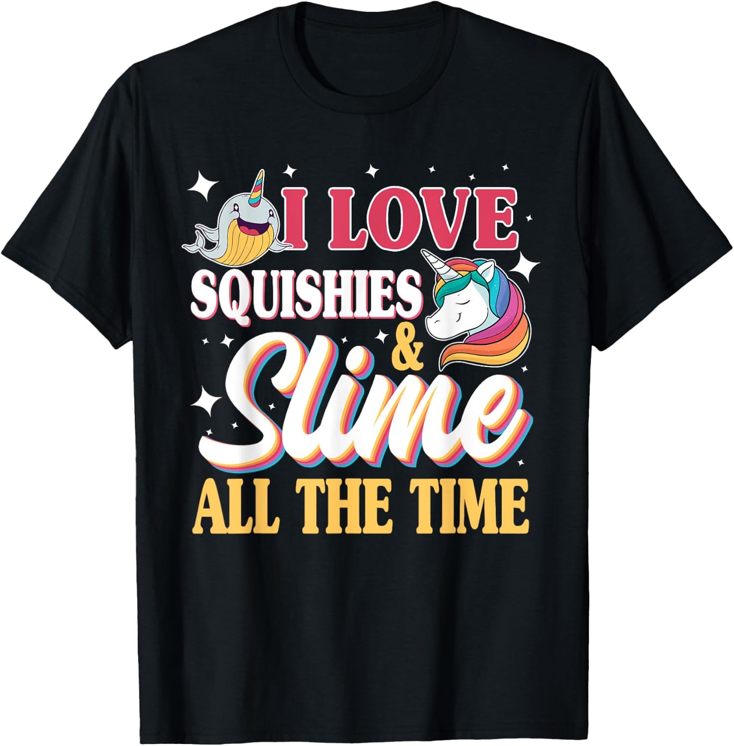 I Love Squishies & Slime All The Time Unicorn Lover T-Shirt - T-Shirt | Black