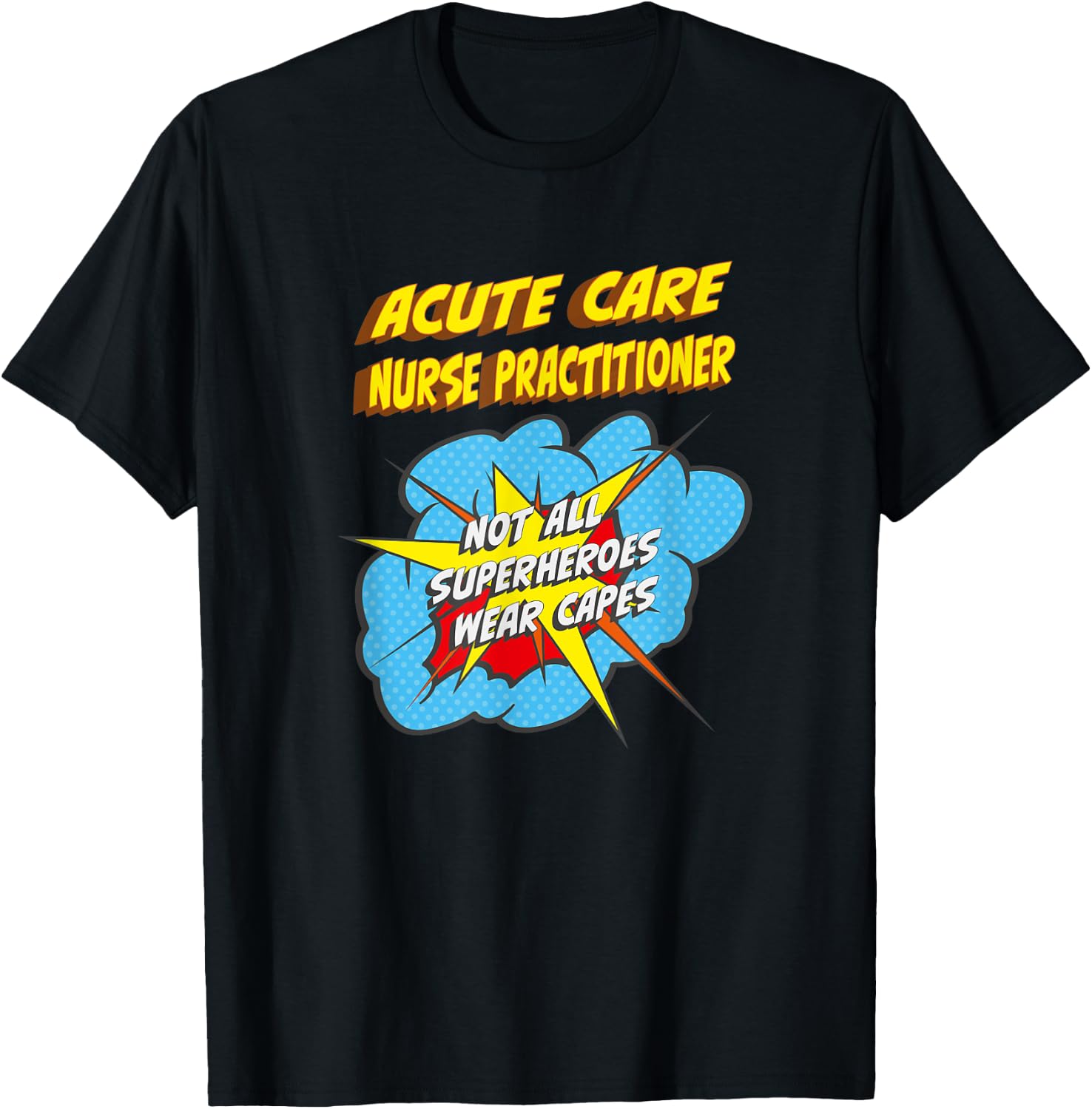 Acute Care Nurse Practitioner Funny Superhero Job T-Shirt - T-Shirt | Black